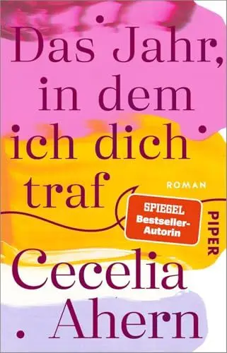 Produktbild: Das Jahr, in dem ich dich traf: Roman | Herzerwärmender Roman der SPIEGEL-Bestsellerautorin Cecelia Ahern!