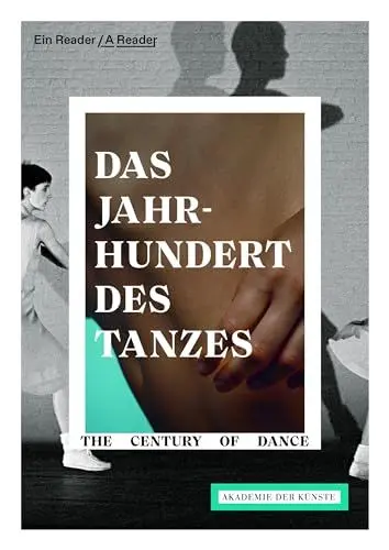 Produktbild: Das Jahrhundert des Tanzes / The Century of Dance: Ein Reader / A reader