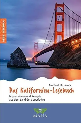 Produktbild: Das Kalifornien-Lesebuch: Impressionen und Rezepte aus dem Land der Superlative (Reise-Lesebuch: Reiseführer für alle Sinne)