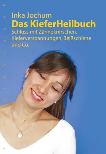 Produktbild: Das KieferHeilbuch: Schluss mit Zähneknirschen,Kieferverspannungen, Beißschiene und Co.