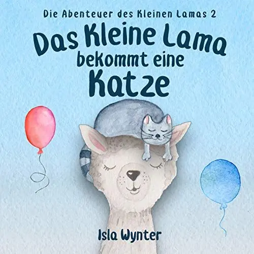 Produktbild: Das Kleine Lama Bekommt Eine Katze: Ein Bilderbuch (Die Abenteuer Des Kleinen Lamas)