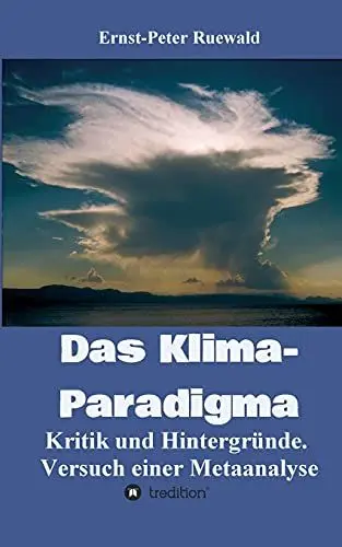 Produktbild: Das Klima-Paradigma: Kritik und Hintergründe. Versuch einer Metaanalyse