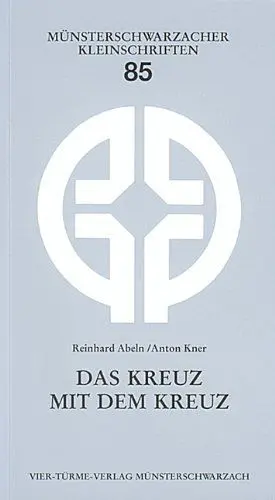 Produktbild: Das Kreuz mit dem Kreuz: Wie werde ich fertig mit meinen Sorgen? (Münsterschwarzacher Kleinschriften)