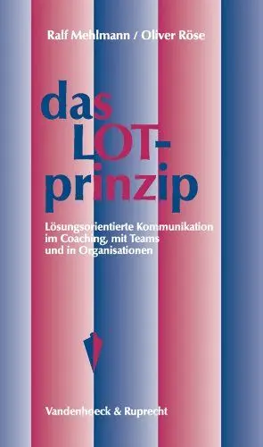 Produktbild: Das LOT-Prinzip: Lösungsorientierte Kommunikation im Coaching, mit Teams und in Organisationen (Schriften Z.deutschen U.internation. Personlichkeits-u.immaterialguterr.)