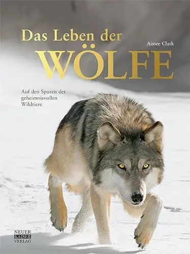 Produktbild: Das Leben der Wölfe: Auf den Spuren der geheimnisvollen Wildtiere