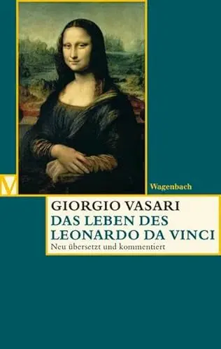 Produktbild: Das Leben des Leonardo da Vinci: Deutsche Erstausgabe. Neu übersetzt und kommentiert (Vasari-Edition)