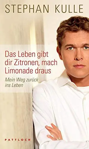 Produktbild: Das Leben gibt dir Zitronen, mach Limonade draus: Mein Weg zurück ins Leben.