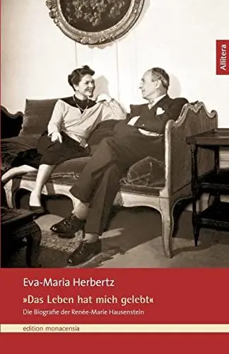 Produktbild: »Das Leben hat mich gelebt«: Die Biografie der Renée-Marie Hausenstein (edition monacensia)