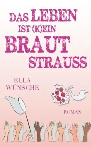 Produktbild: Das Leben ist (k)ein Brautstrauß