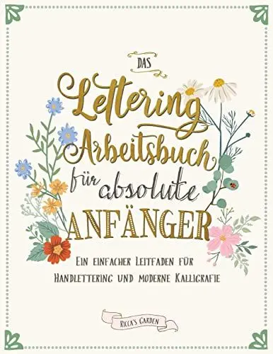 Produktbild: Das Lettering Arbeitsbuch für absolute Anfänger: Ein einfacher Leitfaden für Handlettering und moderne Kalligrafie