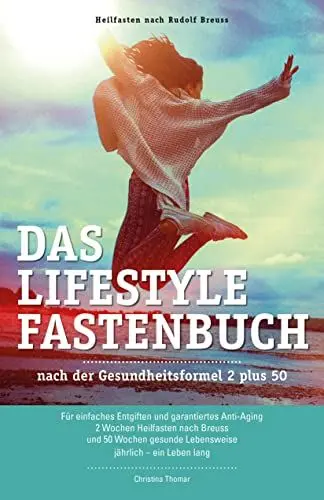 Produktbild: Das Lifestyle Fastenbuch: nach der Gesundheitsformel 2 plus 50: nach der Gesundenformel 2 plus 50 - Für einfaches Entgiften und garantiertes ... Lebensweise - jährlich - ein Leben lang