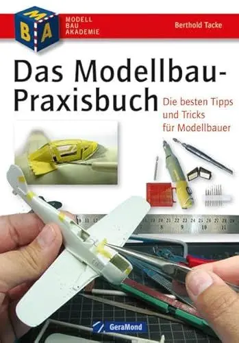 Produktbild: Das Modellbau-Praxisbuch: Die besten Tipps und Tricks für Modellbauer