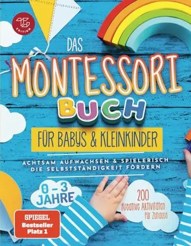 Produktbild: Das Montessori Buch für Babys und Kleinkinder: 200 kreative Aktivitäten für zu Hause – achtsam Aufwachsen und spielerisch die Selbstständigkeit fördern (Montessori Ideen für zu Hause, Band 1)