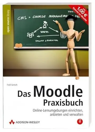 Produktbild: Das Moodle-Praxisbuch. Online-Lernumgebungen einrichten, anbieten und verwalten. Mit Moodle auf CD (für Installation und Live-Betrieb direkt von CD).