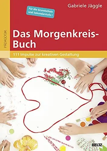 Produktbild: Das Morgenkreis-Buch: 111 Impulse zur kreativen Gestaltung. Für die Grundschule und Sekundarstufe I. Mit Online-Materialien