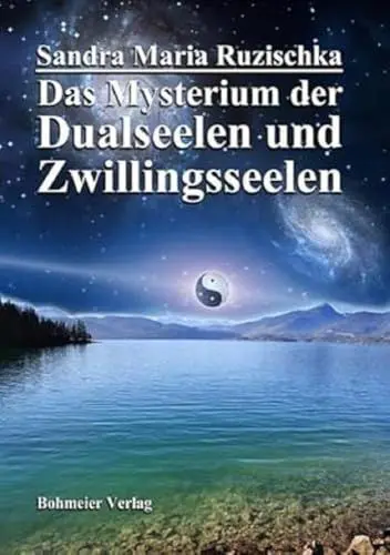 Produktbild: Das Mysterium der Dualseelen und Zwillingsseelen: Die Geheimnisse unserer beiden intensivsten seelischen Liebesverbindungen, deren Herausforderungen, Bedeutung und Chancen für unser Leben