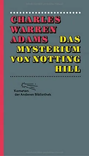 Produktbild: Das Mysterium von Notting Hill (Kometen der Anderen Bibliothek, Band 5)