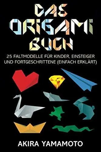 Produktbild: Das Origami-Buch: 25 Faltmodelle für Kinder, Einsteiger und Fortgeschrittene (einfach erklärt)