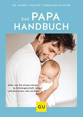 Produktbild: Das Papa-Handbuch: Alles, was Sie wissen müssen zu Schwangerschaft, Geburt und dem ersten Jahr mit Baby (GU Vater werden)