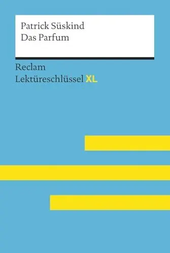 Produktbild: Das Parfum von Patrick Süskind: Lektüreschlüssel mit Inhaltsangabe, Interpretation, Prüfungsaufgaben mit Lösungen, Lernglossar. (Reclam Lektüreschlüssel XL)
