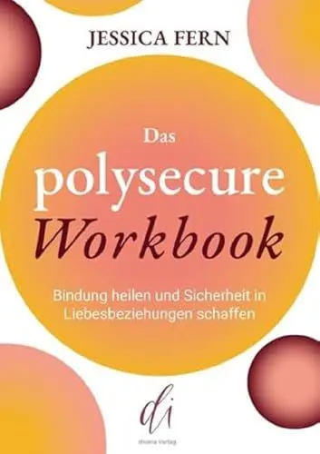 Produktbild: Das Polysecure Workbook: Heile deine Bindungen und erschaffe Sicherheit in liebevollen Beziehungen (Paperback) Fern, Jessica·· Mehlis, Anika and Riedel, André