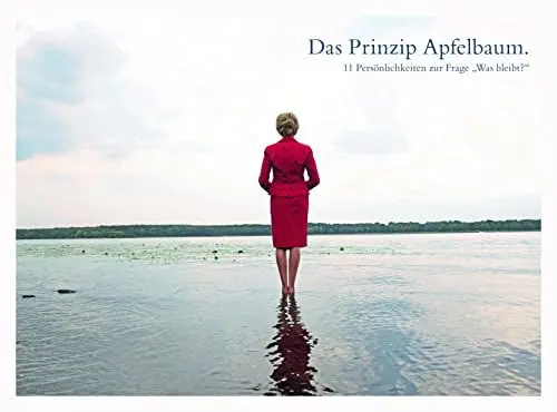 Produktbild: Das Prinzip Apfelbaum. 11 Persönlichkeiten zur Frage „Was bleibt?“: Gedanken und Portraits von Egon Bahr, Günter Grass, Margot Käßmann, Dieter Mann, ... Richard von Weizsäcker und Wim Wenders