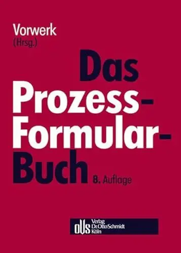Produktbild: Das Prozessformularbuch: Erläuterungen und Muster für den Zivilprozess, die Zwangsvollstreckung, das Insolvenzverfahren und den Arbeitsgerichtsprozess mit kostenrechtlichen Hinweisen