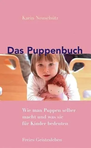 Produktbild: Das Puppenbuch: Wie man Puppen selber macht und was sie für Kinder bedeuten