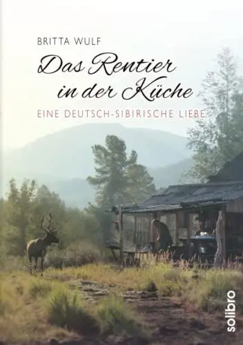 Produktbild: Das Rentier in der Küche: Eine deutsch-sibirische Liebe (originär, Band 4)
