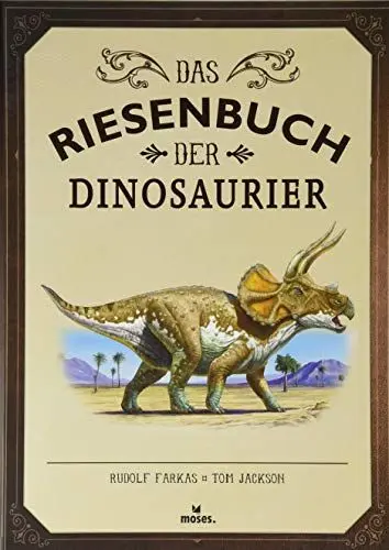 Produktbild: Das Riesenbuch der Dinosaurier – Wissen, lesen, staunen, Dinosaurier Lexikon für Dino-Fans ab 6 Jahren, Dino Buch für Kinder im Großformat mit lebendigen Illustrationen