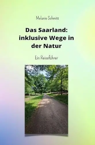 Produktbild: Das Saarland: inklusive Wege in der Natur: Ein Reiseführer
