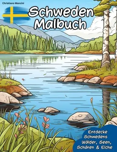Produktbild: Das Schweden Malbuch: Entdecke Schwedens Wälder, Seen, Schären und majestätische Elche