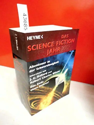 Produktbild: Das Science Fiction Jahr 2007: Abenteuer in der Schwerelosigkeit. Interviews mit J. G. Ballard u. Robert Charles Wilson. Das Ende eines Genres?. Originalausgabe