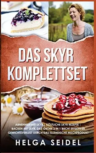 Produktbild: Das Skyr Komplettset: Abnehmen mit Skyr | Köstliche Skyr Rezepte | Backen mit Skyr. Das große 3 in 1 Buch! Effektiver Gewichtsverlust durch das isländische Milchprodukt