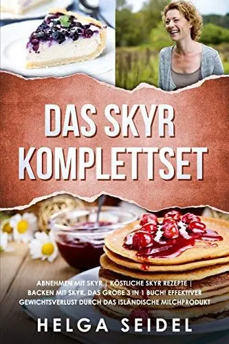 Produktbild: Das Skyr Komplettset: Abnehmen mit Skyr | Köstliche Skyr Rezepte | Backen mit Skyr. Das große 3 in 1 Buch! Effektiver Gewichtsverlust durch das isländische Milchprodukt