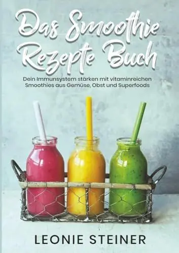 Produktbild: Das Smoothie Rezepte Buch: Dein Immunsystem stärken mit vitaminreichen Smoothies aus Gemüse, Obst und Superfoods