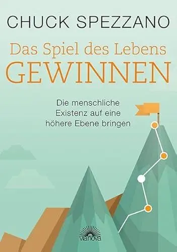 Produktbild: Das Spiel des Lebens gewinnen: Die menschliche Existenz auf eine höhere Ebene bringen. Mit Perspektivwechsel Beziehungen stärken & sich selbst finden. Ein Chuck Spezzano-Buch