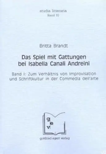 Produktbild: Das Spiel mit Gattungen bei Isabella Canali Andreini: Band 1: Zum Verhältnis von Improvisation und Schriftkultur in der Commedia dell'arte. Band 2: Lettere (1607)