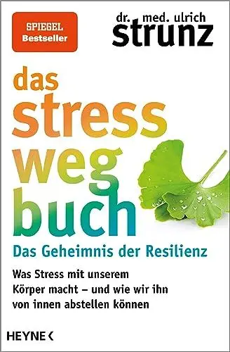Produktbild: Das Stress-weg-Buch – Das Geheimnis der Resilienz: Was Stress mit unserem Körper macht – und wie wir ihn von innen abstellen können