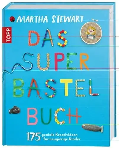 Produktbild: Das Super-Bastelbuch: 175 geniale Kreativideen für neugierige Kinder