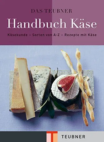 Produktbild: Das TEUBNER Handbuch Käse: Käsekunde - Käselexikon - Käserezepte (Teubner Handbücher)