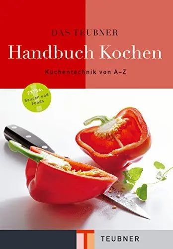 Produktbild: Das TEUBNER Handbuch Kochen: Von Aal häuten bis Zucchini füllen. Extra: Saucen und Fonds (Teubner Handbücher)