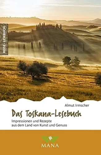 Produktbild: Das Toskana-Lesebuch: Impressionen und Rezepte aus dem Land von Kunst und Genuss (Reise-Lesebuch: Reiseführer für alle Sinne)