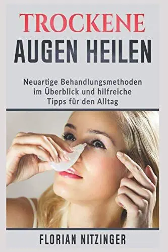 Produktbild: Das Trockene Auge: Eine neue Volkskrankheit? Neuartige Behandlungsmöglichkeiten aus eigener Erfahrung und Allgemeine Tipps