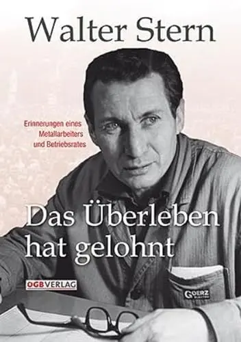 Produktbild: Das Überleben hat gelohnt: Erinnerungen eines Metallarbeiters und Betriebsrates (Zeitgeschichte)