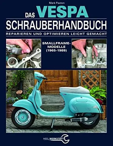 Produktbild: Das Vespa Schrauberhandbuch: Reparieren und Optimieren leicht gemacht. Smallframe-Modelle (1965 - 1989)
