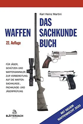 Produktbild: Das Waffensachkundebuch: Für Jäger, Schützen und Waffensammler und zur Vorbereitung auf die Waffensachkundeprüfung-, Fachkunde und Jägerprüfung