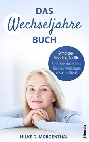 Produktbild: Das Wechseljahre Buch: Symptome, Ursachen, Abhilfe – Alles, was Du als Frau über die Menopause wissen solltest!