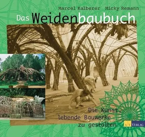 Produktbild: Das Weidenbaubuch: Die Kunst, lebende Bauwerke zu gestalten