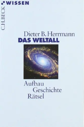 Produktbild: Das Weltall: Aufbau, Geschichte, Rätsel (Beck'sche Reihe)
